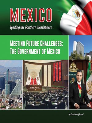 cover image of Meeting Future Challenges: The Government of Mexico